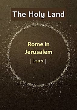 The Holy Land / Rome in Jerusalem