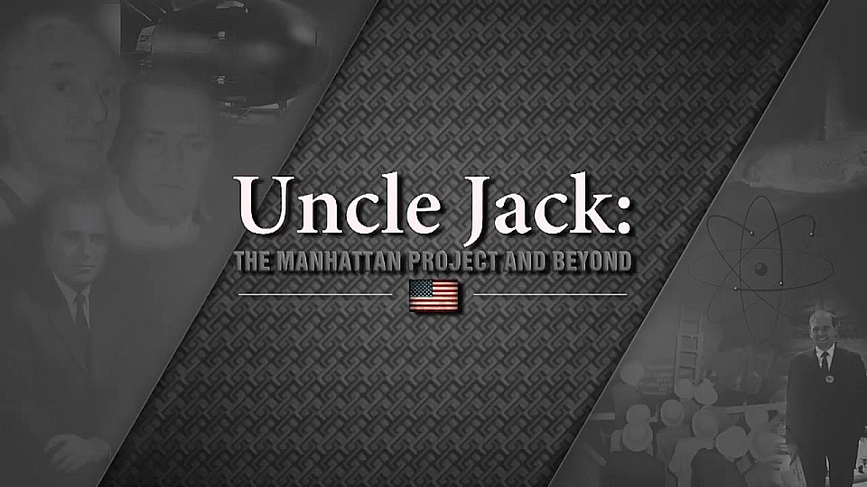 Watch Full Movie Uncle Jack - The Manhattan Project and Beyond - Watch Trailer